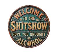 Plaque ronde vintage en métal « Welcome to The Shitshow, Hope You Brought Alcohol » - Décoration murale - 20,3 x 20,3 cm