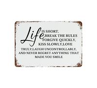 Plaque vintage en aluminium solide et durable avec inscription « Life is Short, Break The Rules Forgive Quickly, Kiss Slowly, Love Truly, Laugh Uncontrollably, and Never Regret Anything That Made You