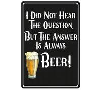 Plaque vintage en étain avec citation humoristique « I Did Not Hear The Question But The Answer Is Always Beer » pour la maison, la cuisine, le café, le café, le magasin, la chambre, 20,3 x 30,5 cm