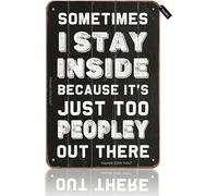 Plaque vintage en étain « Sometimes I Stay Inside Because It's Just Too Peopley Out There », 19,8 x 30 cm, décoration murale amusante en fer pour la maison