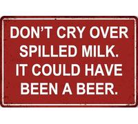 Plaque vintage en métal avec inscription « Don't Cry Over Spilled Milk It Could Have Been a Beer » - Affiche rétro amusante pour maison, bar, pub, club, restaurant, salon, grotte, bureau, chambre à
