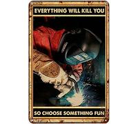 Plaque vintage en métal avec inscription « Welder Everything Will Kill You So Choose Something » - Décoration murale pour maison, cuisine, restaurant, club, maison - 14 x 20 cm