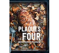 Plaques au four: 50 plats faciles tout en un pour nourrir ma tribu