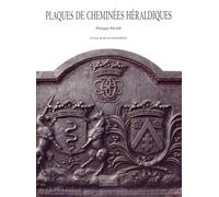 Plaques de cheminées héraldiques: Histoire d'un support métallique des armoiries - fin XVe-XXe siècle