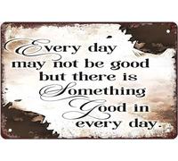 Plaques en étain vintage « Every Day MayBe Good But There Is Something Good In Everyday » Rétro Bar Rustique Décoration murale Plaque en métal fantaisie drôle Décoration murale pour maison Jardin Bars