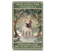 Plaques en métal « Il était une fois où j'ai ramassé un bouledogue français et le reste appartient à l'histoire » Plaque en aluminium vintage pour maison, bureau, cuisine, bar, café, jardin, décorati