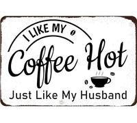 Plaques métalliques vintage « J'aime mon café chaud comme mon mari » - Décoration rétro humoristique pour garage, salle de jeux, porte d'entrée, intérieur/extérieur, bureau, bar, café, 20 x 30 cm