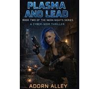 PLASMA AND LEAD: Book Two of The Neon Nights Series