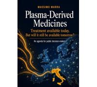 Plasma-Derived Medicines: Treatment available today. But will it still be available tomorrow?