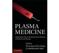 Plasma Medicine: Applications Of Low-Temperature Gas Plasmas In Medicine And Biology Unknown (Auteur)