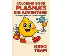 Plasma’s Big Adventure: The Clear Hero of the Blood Team!: Coloring Book