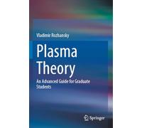 Plasma Theory: An Advanced Guide for Graduate Students