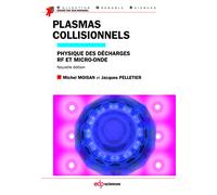 Plasmas collisionnels physique des décharges RF et micro-ondes