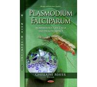 Plasmodium Falciparum: Morphology, Life Cycle and Health Impact