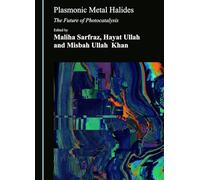 Plasmonic Metal Halides: The Future of Photocatalysis