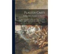 Plaster Casts Reproductions From Antique Renaissance and Modern Sculpture. Subjects for the Interior Decoration of Schools and Homes - Creative Media Part Creative Media Partners LLCCreative Media Par