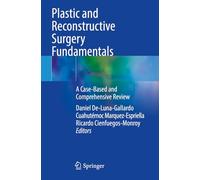 Plastic and Reconstructive Surgery Fundamentals: A Case-Based and Comprehensive Review