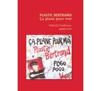 Plastic Bertrand - Ça plane pour moi - Patrick Foulhoux - Le Boulon - broché - Essai