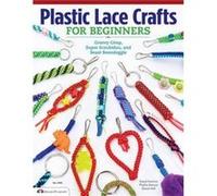 Plastic Lace Crafts for Beginners: Groovy Gimp, Super Scoubidou and Beast Boondoggle