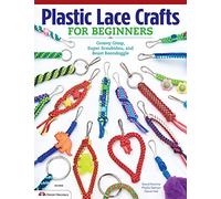 Plastic Lace Crafts for Beginners: Groovy Gimp, Super Scoubidou and Beast Boondoggle