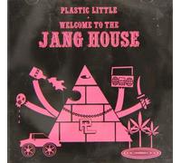 Plastic Little - Welcome to the Jang House