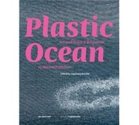Plastic Ocean Art and Science Responses to Marine Pollution Plastic Ocean Art and Science Responses to Marine Pollution (Auteur)