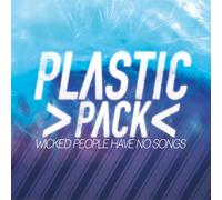 Plastic Pack - Wicked People Have No Songs