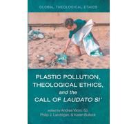 Plastic Pollution, Theological Ethics, and the Call of Laudato Si'