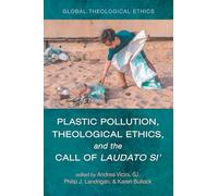 Plastic Pollution, Theological Ethics, and the Call of Laudato Si'