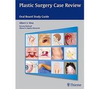Plastic Surgery Case Review: Oral Board Study Guide Albert S Woo (Auteur)