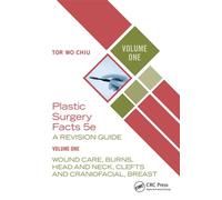 Plastic Surgery Facts: A Revision Guide Volume One Wound Care, Burns, Head and Neck, Clefts and Craniofacial, Breast - Tor Wo Chiu - CRC Press - ebook (ePub) - Livre