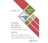 Plastic Surgery Facts: A Revision Guide: Wound Care, Burns, Head and Neck, Clefts and Craniofacial, Breast (1)