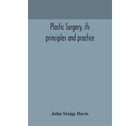 Plastic Surgery, Its Principles And Practice
