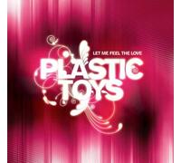 Plastic Toys - Let Me Feel The Love [Import]