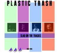 Plastic Trash - Slag on The Tracks 1983-1985 [Import]