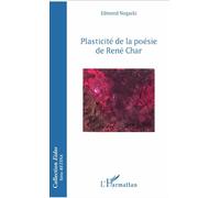 Plasticité de la poésie de René Char – L'Harmattan