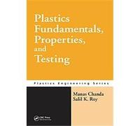 Plastics Fundamentals, Properties, and Testing, Plastics Engineering Manas Chanda, Salil K. Roy (Auteur)
