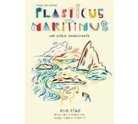 Plasticus Maritimus Ana Pego (Auteur), Isabel Minhos Martins (Auteur), Bernardo P. Carvalho (Illustration), Clara Domingues (Traduction)