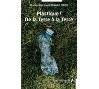 Plastique ! De la Terre à la Terre - Marcel Bertrand Hagbe Ntod - Les Impliqués - broché - Essai