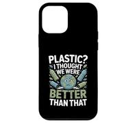 Plastique ? I Thought We Were Better Than Coque pour iPhone 12 Mini