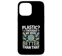 Plastique ? I Thought We Were Better Than Coque pour iPhone 13 Pro Max