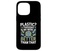 Plastique ? I Thought We Were Better Than Coque pour iPhone 14 Pro Max