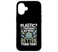 Plastique ? I Thought We Were Better Than Coque pour iPhone 16
