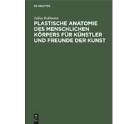 Plastische Anatomie Des Menschlichen Körpers Für Künstler Und Freunde Der Kunst