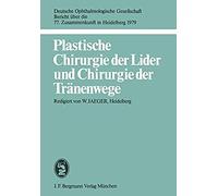 Plastische Chirurgie Der Lider Und Chirurgie Der Tränenwege (Berichte Über Die Zusammenkünfte Der Deutschen Ophthalmologischen Gesellschaft)