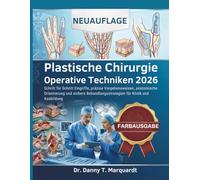 Plastische Chirurgie Operative Techniken 2026: Schritt für Schritt Eingriffe, präzise Vorgehensweisen, anatomische Orientierung und sichere Behandlungsstrategien für Klinik und Ausbildung