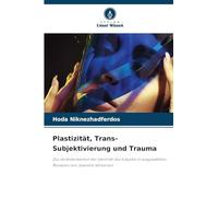 Plastizität, Trans-Subjektivierung und Trauma: Die Veränderbarkeit der Identität des Subjekts in ausgewählten Romanen von Jeanette Winterson