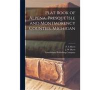 Plat Book of Alpena Presque Isle and Montmorency Counties Michigan - Creative Media Partners LLC - Creative Media Partners LLC - Livre en Anglais Creative Media Partners LLCCreative Media Partners LLC