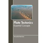 Plate Tectonics: Essential Concepts