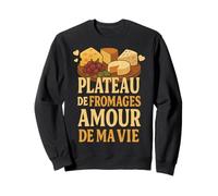 Plateau de fromages Humour Amour de ma Vie Sweatshirt